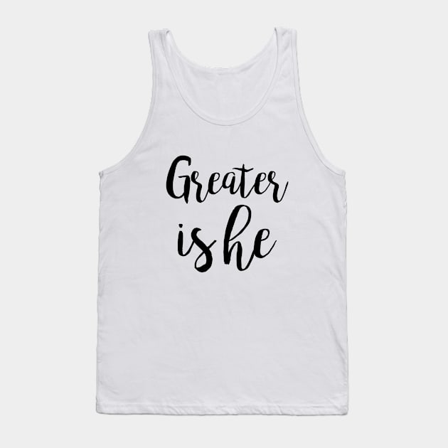 Greater is he Tank Top by Dhynzz